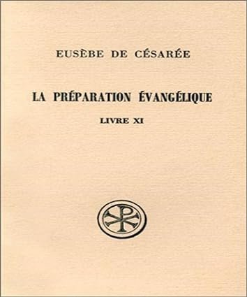 La prèparation évangélique. Livre XI - Sources Chrétiennes 292.