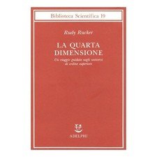 La quarta dimensione: un viaggio guidato negli universi di ordine …