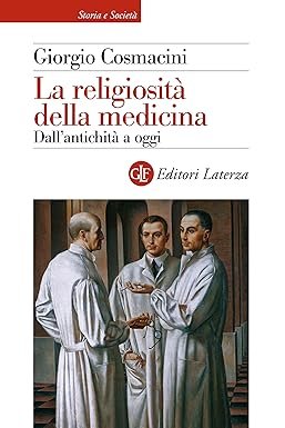 La religiosità della medicina. Dall'antichità ad oggi