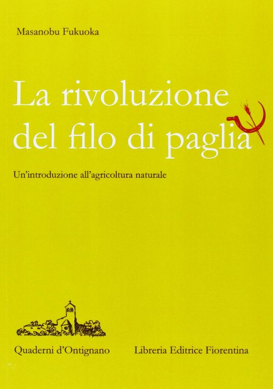 La rivoluzione del filo di paglia. Un'introduzione all'agricoltura naturale