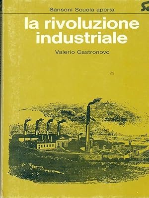 La rivoluzione industriale.