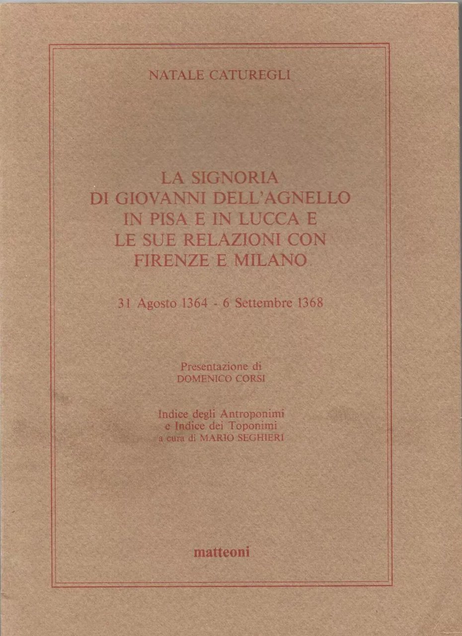 La Signoria di Giovanni dell'Agnello in Pisa e in Lucca …