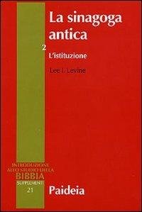 La sinagoga antica 2 - L'istituzione. Introduzione allo studio della …