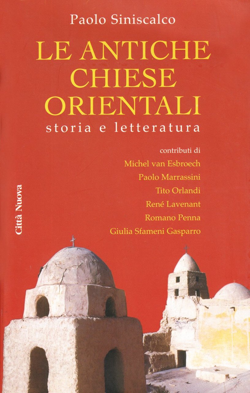 Le antiche Chiese Orientali. Storia e letteratura. Contributi di Michel …