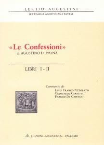 Le confessioni di Agostino d'Ippona, libri I-II. Lectio Augustini I. …