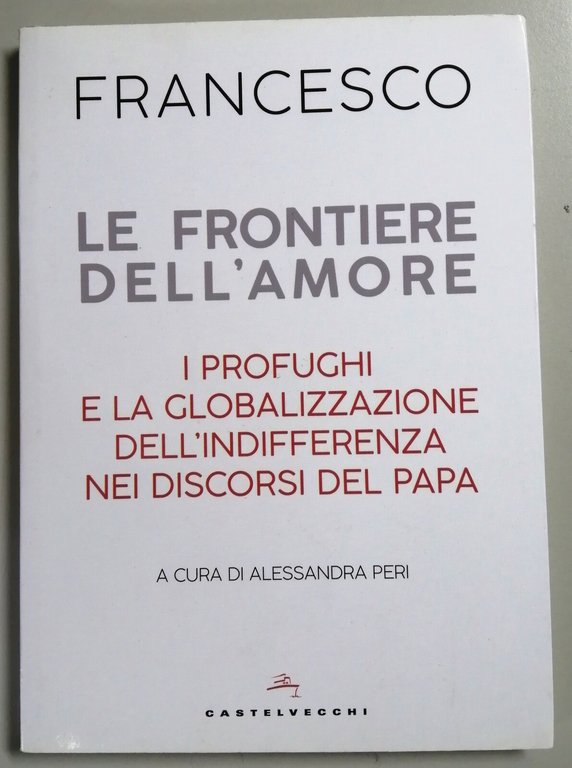 Le frontiere dell'amore. I profughi e la globalizzazione dell'indifferenza nei … | Immagine Gallery 2