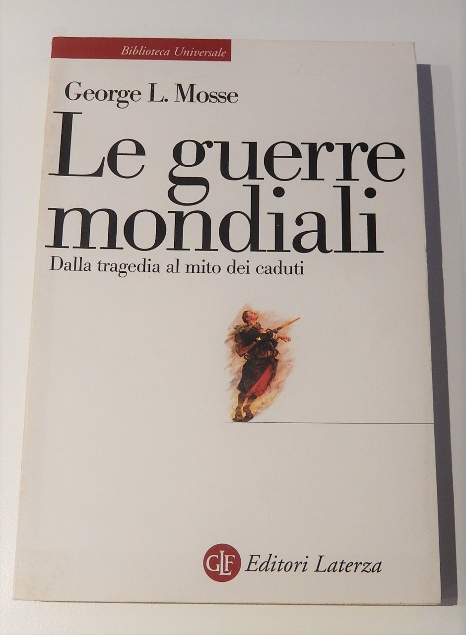 Le guerre mondiali. Dalla tragedia al mito dei caduti