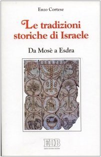 Le tradizioni storiche di Israele. Da Mosè a Esdra