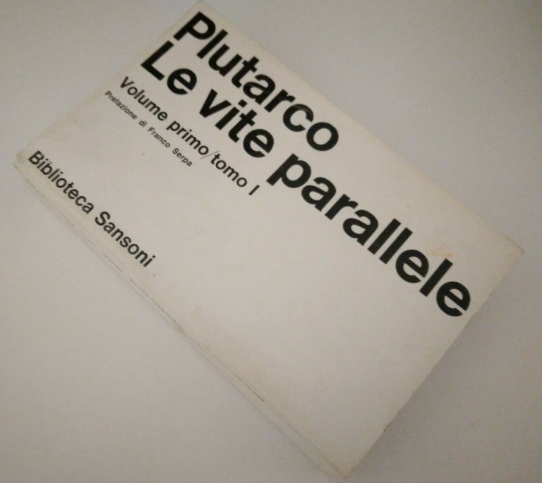 Le vite parallele. Volume primo/tomo uno. Prefazione di Franco Serpa