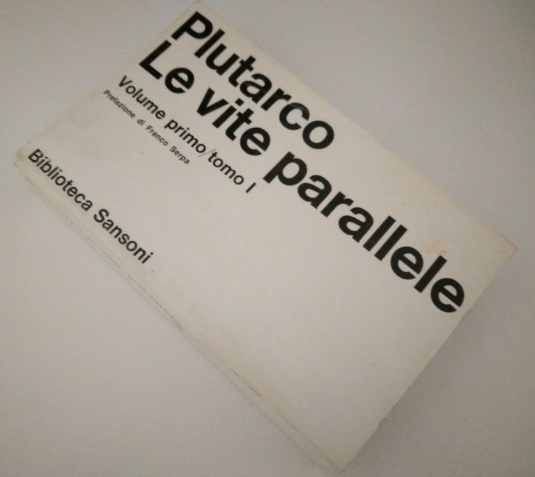 Le vite parallele. Volume primo/tomo uno. Prefazione di Franco Serpa