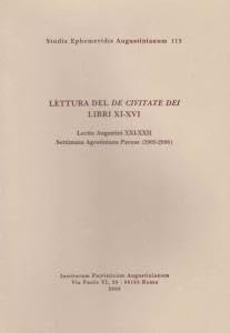 Lettura del "De Civitate Dei" libri XI-XVI. Lectio Augustini XXI-XXII. …