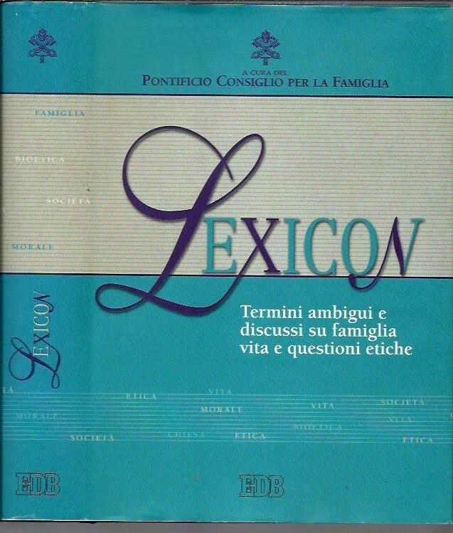 Lexicon. Termini ambigui e discussi su famiglia, vita e questioni …
