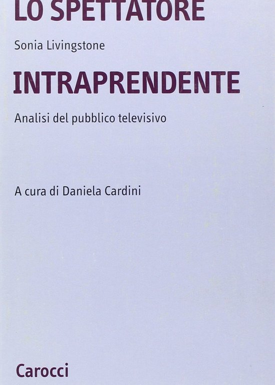 Lo spettatore intraprendente. Analisi del pubblico televisivo
