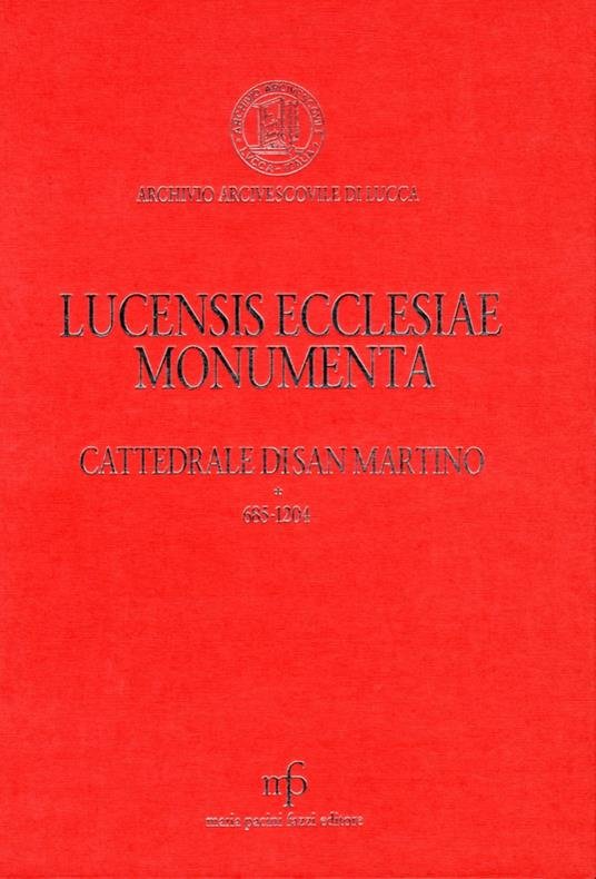 Lucensis Ecclesiae Monumenta vol 3/1. A saeculo VII usque ad …