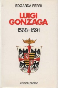 Luigi Gonzaga 1568-1591.
