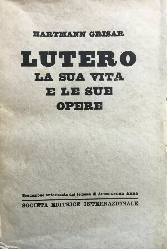 Lutero, la sua vita e le sue opere.