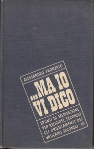 … Ma io vi dico.
