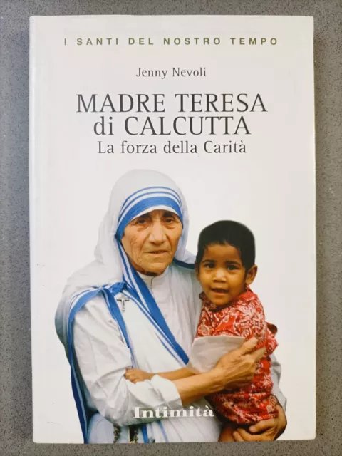 Madre Teresa di Calcutta. La forza della Carità