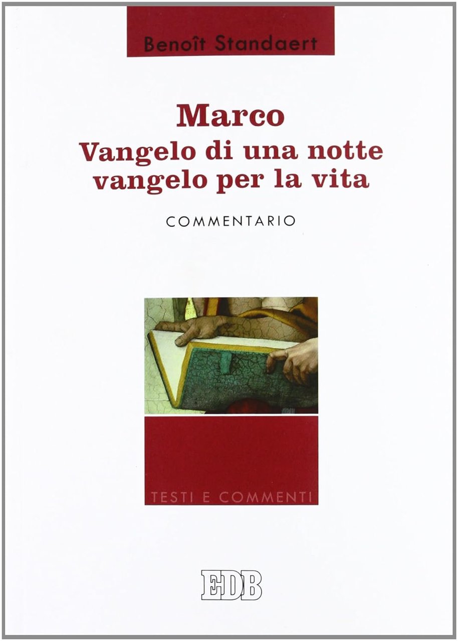 Marco: Vangelo di una notte, vangelo per la vita. Commentario