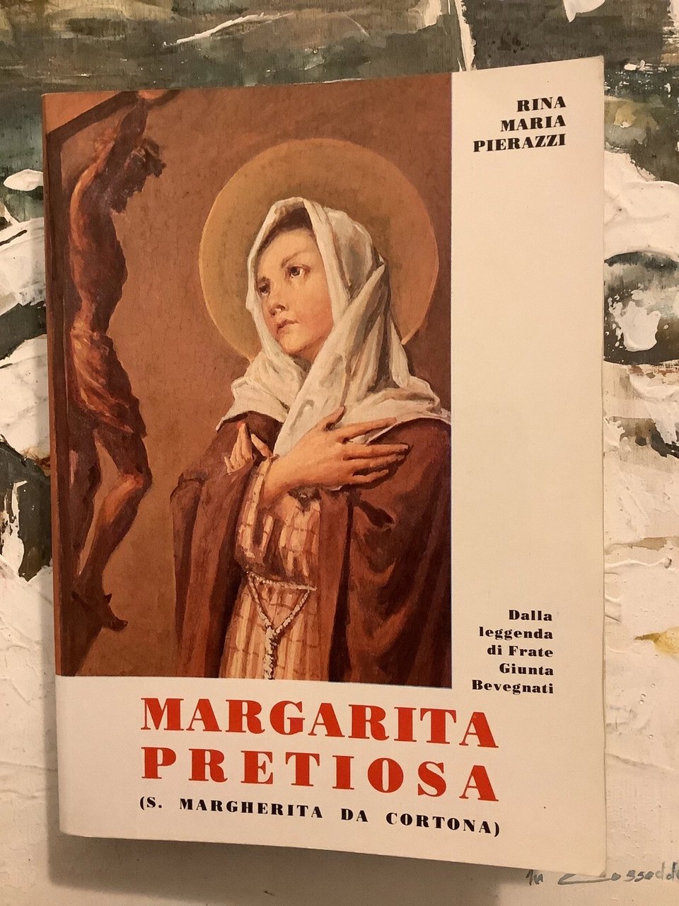Margarita pretiosa (S. Margherita da Cortona). Dalla leggenda di Frate …
