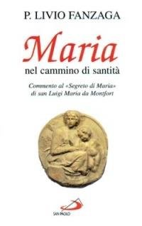 Maria nel cammino di santità. Commento al "Segreto di Maria" di San Luigi Maria de Monfort