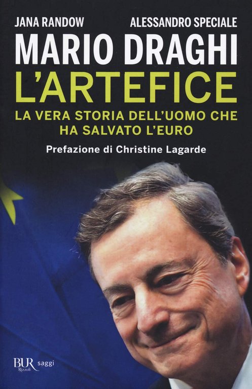 Mario Draghi. L'artefice. La vera storia dell'uomo che salvato l'euro. …