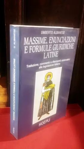 Massime, enunciazioni e formule giuridiche latine. Traduzione, commentoe riferimenti sistematici …