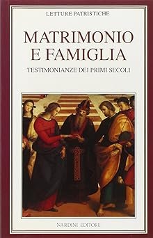 Matrimonio e famiglia - Testimonianze dei primi secoli.