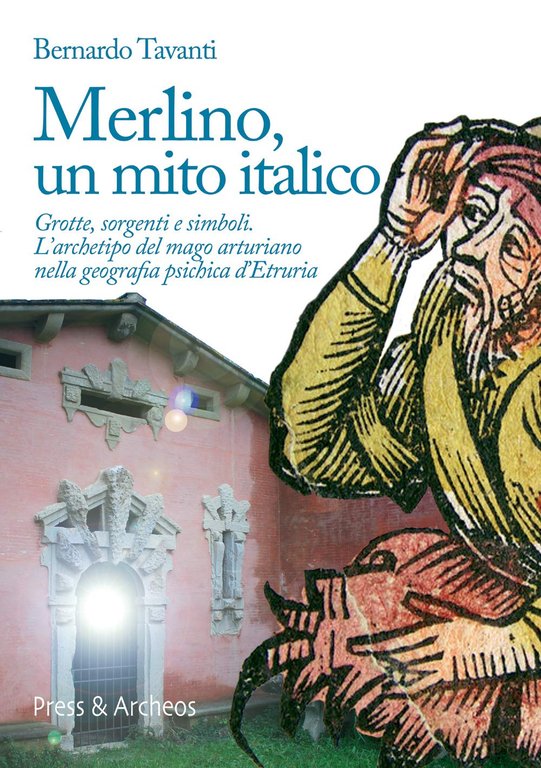 Merlino, un mito italico. Grotte, sorgenti e simboli. L'archetipo del …
