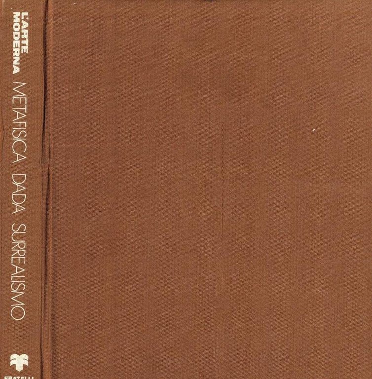 Metafisica, Dada, Surrealismo.