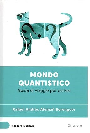 Mondo quantistico. Guida di viaggio per curiosi