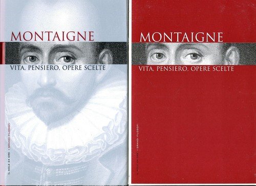 Montaigne. Vita, pensiero, opere scelte