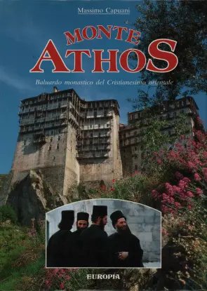Monte Athos. Baluardo monastico del Cristianesimo orientale