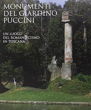 Monumenti del giardino Puccini. Un luogo del Romanticismo in Toscana
