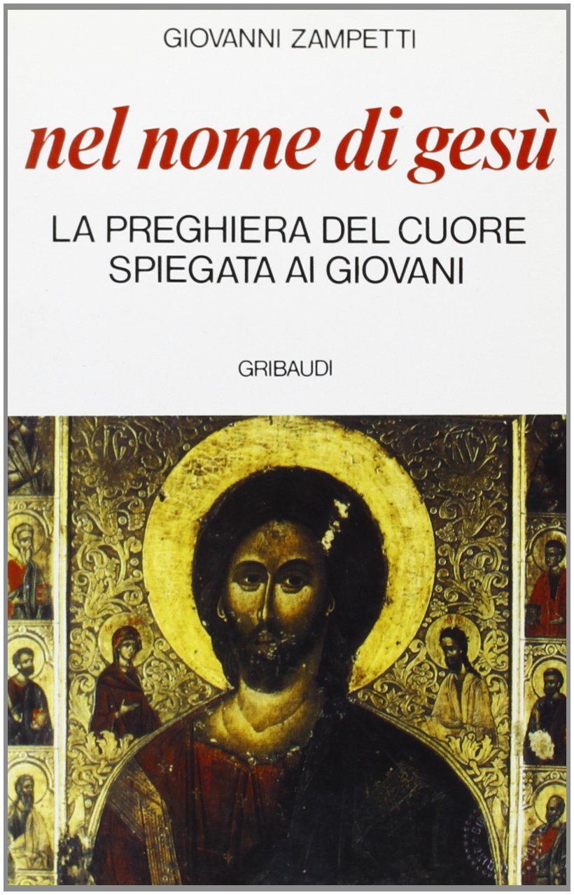 Nel nome di Gesù. La preghiera del cuore spiegata ai …