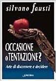 Occasione o tentazione?. Arte di discernere e di decidere