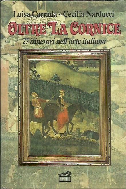 Oltre la cornice. 27 itinerari nell'arte italiana