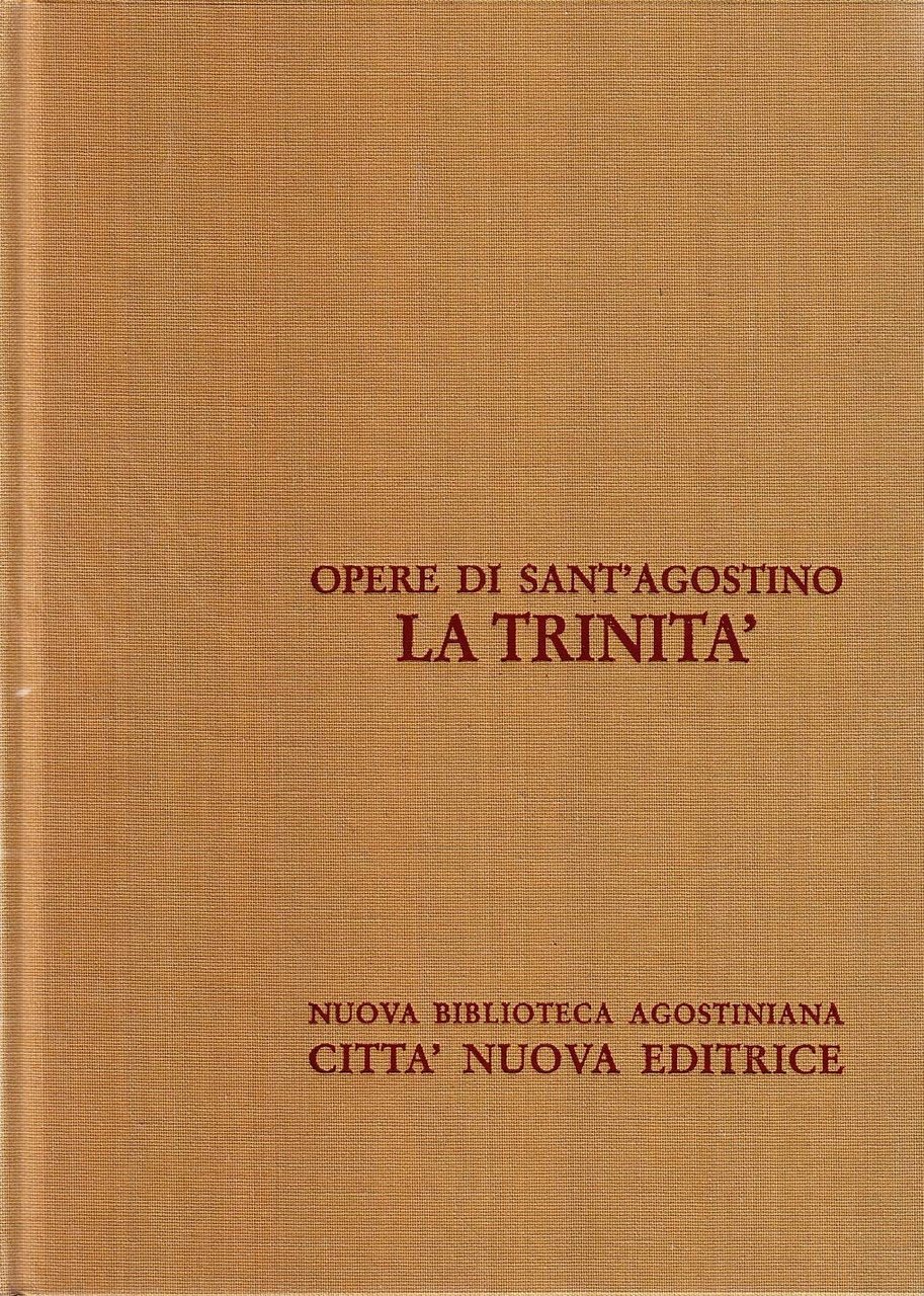 Opere di Sant'Agostino. La Trinità. Traduzione G. Beschin. Introduzione di …