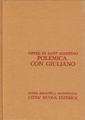 Opere di Sant'Agostino, vol.XIX/2. Polemica con Giuliano II/2 opera incompiuta …