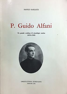 P. Guido Alfani. Un grande studioso di sismologia tecnica (1876-1940).
