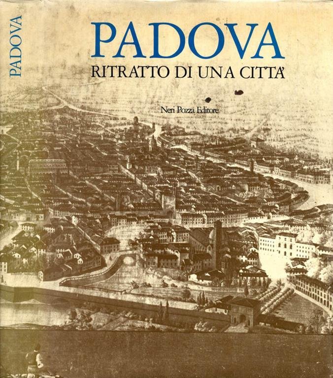 Padova ritratto di una citta'.
