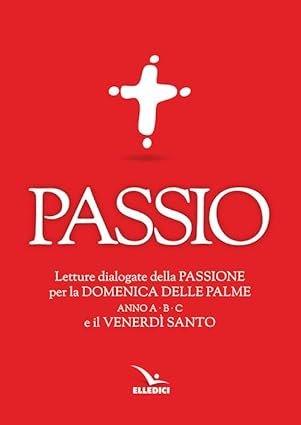 Passio: Letture dialogate della Passione per la Domenica delle Palme. …
