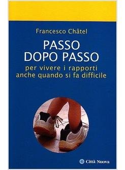 Passo dopo passo. Per vivere i rapporti anche quando si …
