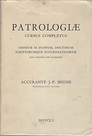 Patrologiae cursus completus. Omnium SS. Patrum, Doctorum scriptorumque ecclesiasticorum sive …