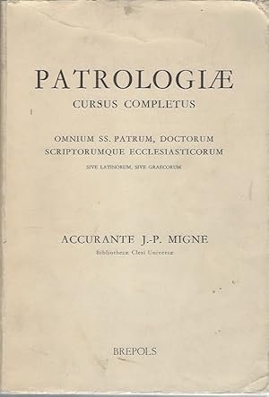 Patrologiae cursus completus. Omnium SS. Patrum, Doctorum scriptorumque ecclesiasticorum sive …