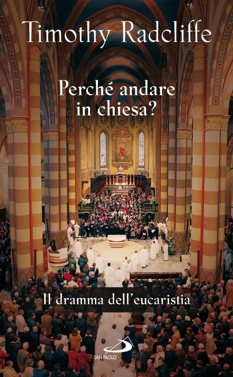 Perché andare in Chiesa?. Il dramma dell'Eucarestia