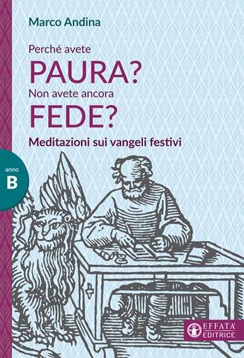 Perché avete paura? Non avete fede? Meditazioni sui vangeli festivi, …
