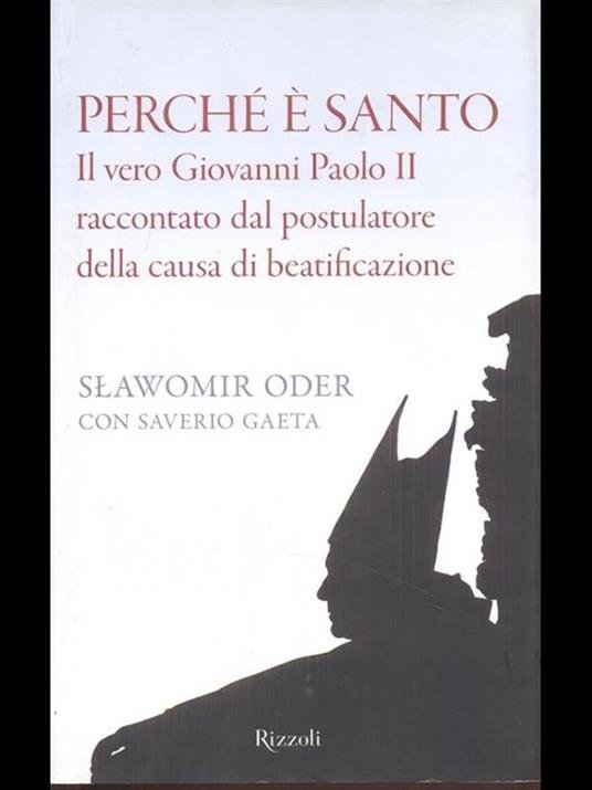 Perché è santo. Il vero Giovanni Paolo II raccontato dal …