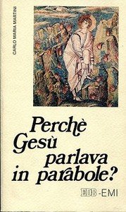 Perchè Gesù parlava in parabole?. Meditazioni