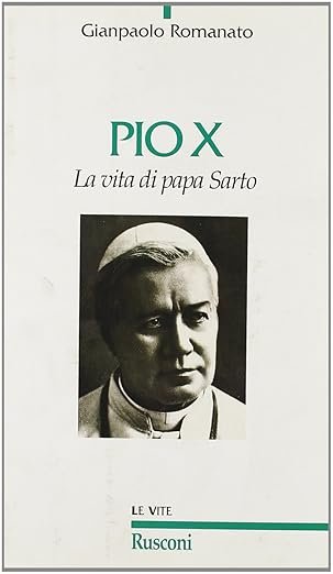 Pio X. La vita di Papa Sarto